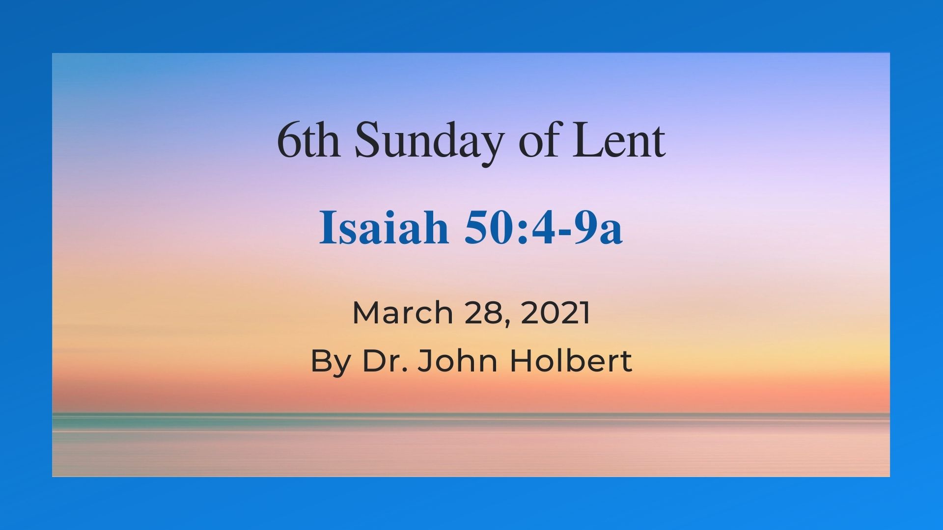 6th Sunday of Lent, Isaiah 5049a