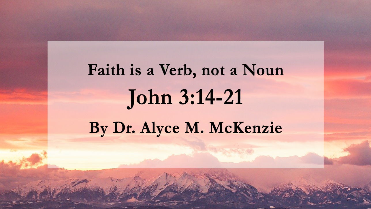 faith-is-a-verb-not-a-noun-reflections-on-john-3-14-21