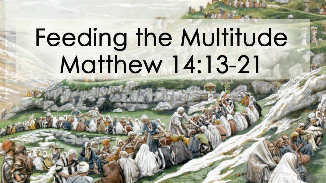 Feeding The Multitude Reflections On Matthew 14 13 21