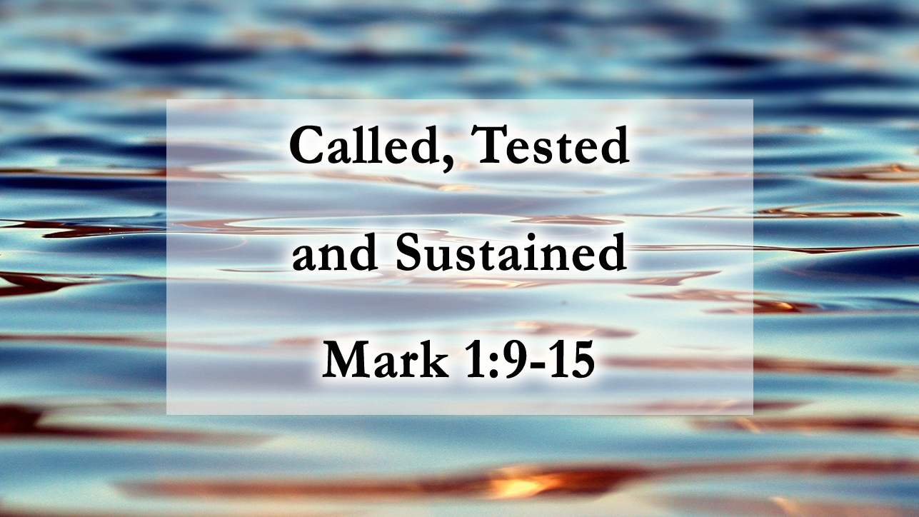 Called Tested And Sustained Reflections On Mark 1 9 15