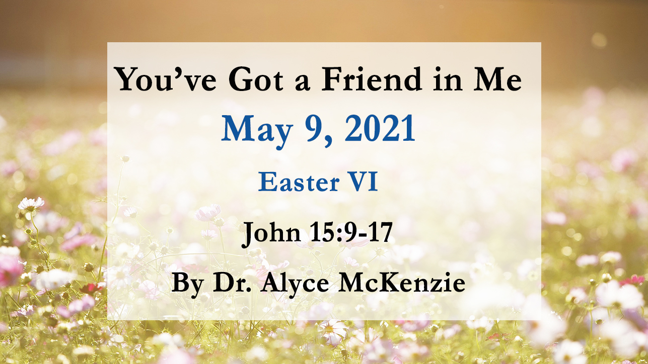 You’ve Got a Friend in Me - Reflections on John 15:9-17